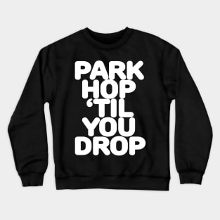 Park Hop 'Til You Drop Crewneck Sweatshirt